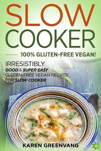 Slow Cooker -100% Gluten-Free Vegan