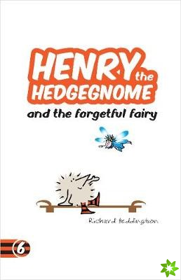 Henry the Hedgegnome and the forgetful fairy