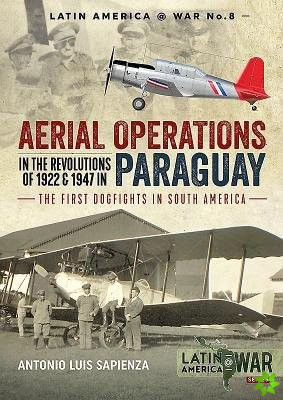 Aerial Operations in the Revolutions of 1922 and 1947 in Paraguay