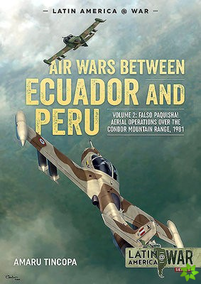 Air Wars Between Ecuador and Peru, Volume 2