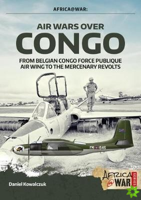 Air Wars Over Congo, Volume 1: 1960-1968