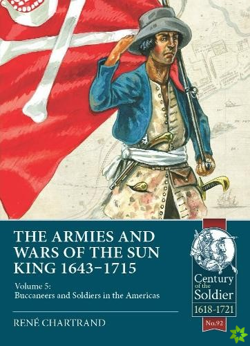 Armies & Wars of the Sun King 1643-1715