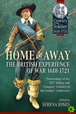 Home and Away: the British Experience of War 1618-1721