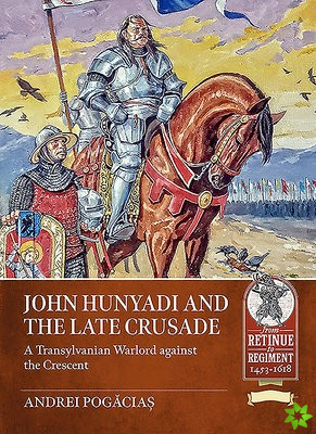 John Hunyadi and the Late Crusade