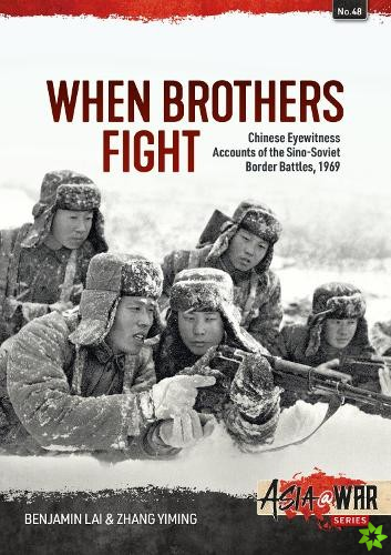 When Brothers Fight: Chinese Eyewitness Accounts of the Sino-Soviet Border Battles, 1969