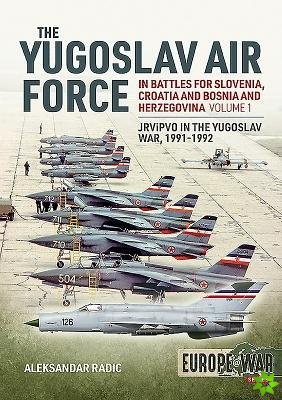 Yugoslav Air Force in the Battles for Slovenia, Croatia and Bosnia and Herzegovina 1991-92