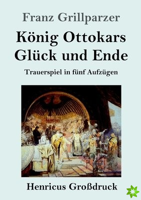 Koenig Ottokars Gluck und Ende (Grossdruck)