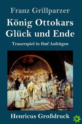 Koenig Ottokars Gluck und Ende (Grossdruck)