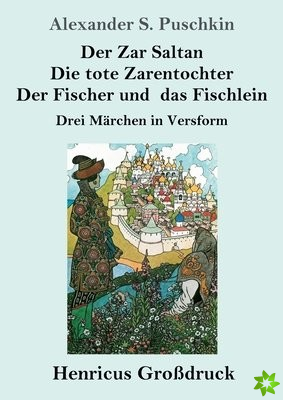 Zar Saltan / Die tote Zarentochter / Der Fischer und das Fischlein (Grossdruck)