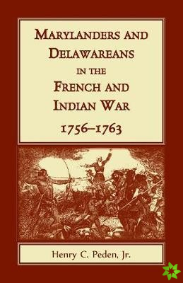 Marylanders and Delawareans in the French and Indian War, 1756-1763