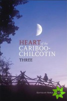 Heart of the Cariboo-Chilcotin