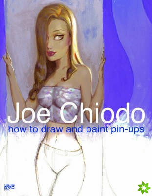 Joe Chiodo's How To Draw And Paint Pin-Ups