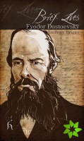 Brief Lives: Fyodor Dostoevsky