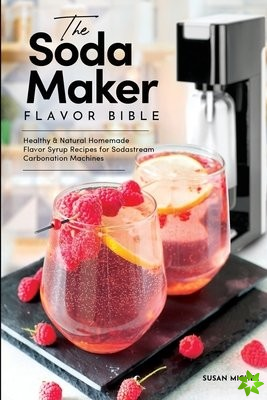 Soda Maker Flavor Bible