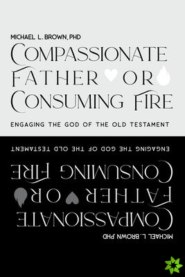 Compassionate Father or Consuming Fire?