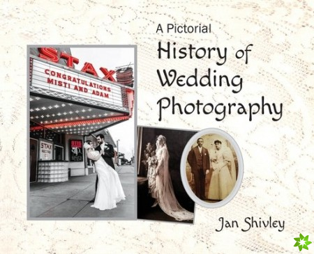 Pictorial History of Wedding Photography