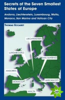 Secrets of the Seven Smallest States of Europe: Andorra, Liechtenstein, Luxembourg, Malta, Monaco, San Marino and Vatican City