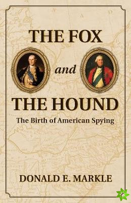 Fox and the Hound: The Birth of American Spying