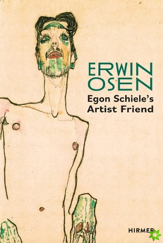 Erwin Osen: Egon Schiele's Artist Friend