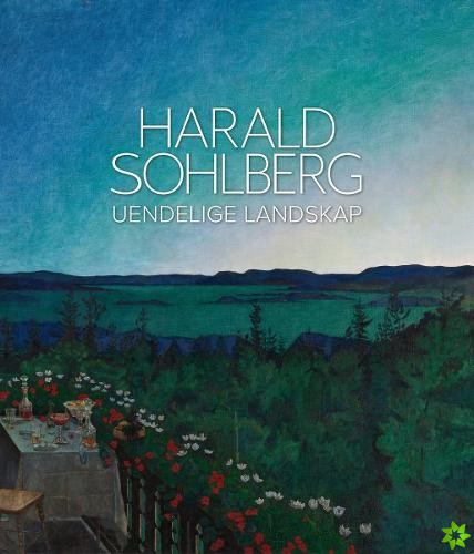 Harald Sohlberg: Uendelige Landskap (Norwegian language)