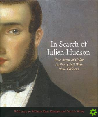 In Search of Julien Hudson: Free Artist of Color in Pre-Civil War New Orleans
