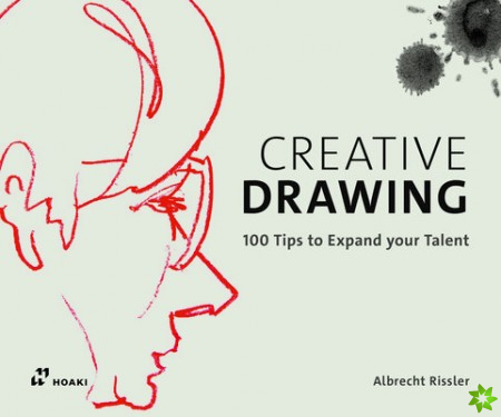 Creative Drawing: 100 Tips to Expand Your Talent