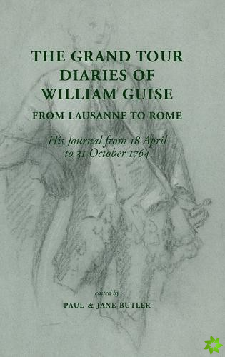 Grand Tour Diaries of William Guise from Lausanne to Rome
