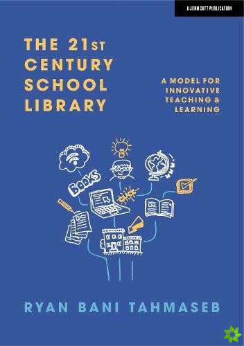 21st Century School Library: A Model for Innovative Teaching & Learning