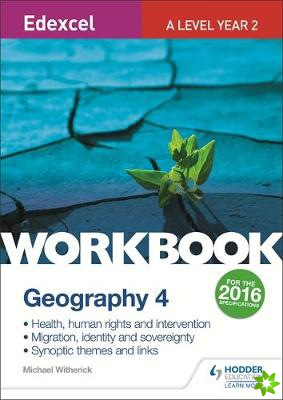 Edexcel A Level Geography Workbook 4: Health, human rights and intervention; Migration, identity and sovereignty; Synoptic themes