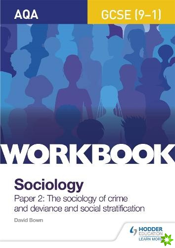 AQA GCSE (9-1) Sociology Workbook Paper 2: The sociology of crime and deviance and social stratification