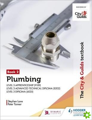 The City & Guilds Textbook: Plumbing Book 2 for the Level 3 Apprenticeship (9189), Level 3 Advanced Technical Diploma (8202) and Level 3 Diploma (6035