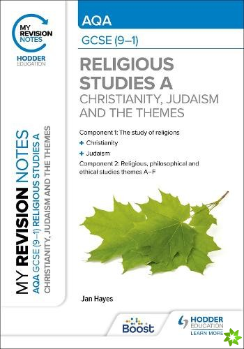 My Revision Notes: AQA GCSE (9-1) Religious Studies Specification A Christianity, Judaism and the Religious, Philosophical and Ethical Themes