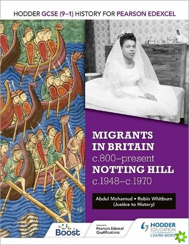 Hodder GCSE (91) History for Pearson Edexcel: Migrants in Britain, c800present and Notting Hill c1948c1970