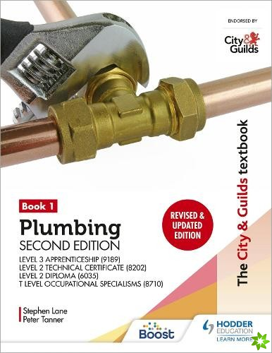 City & Guilds Textbook: Plumbing Book 1, Second Edition: For the Level 3 Apprenticeship (9189), Level 2 Technical Certificate (8202), Level 2 Diploma 