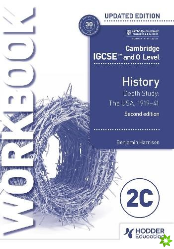 Cambridge IGCSE and O Level History Workbook 2C - Depth study: The United States, 191941 2nd Edition