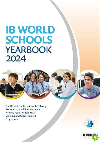 IB World Schools Yearbook 2024: The Official Guide to Schools Offering the International Baccalaureate Primary Years, Middle Years, Diploma and Career