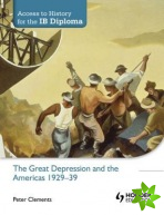 Access to History for the IB Diploma: The Great Depression and the Americas 1929-39