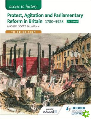 Access to History: Protest, Agitation and Parliamentary Reform in Britain 1780-1928 for Edexcel