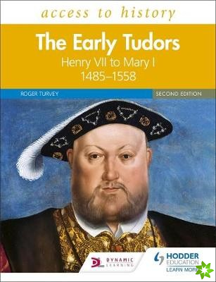 Access to History: The Early Tudors: Henry VII to Mary I, 14851558 Second Edition
