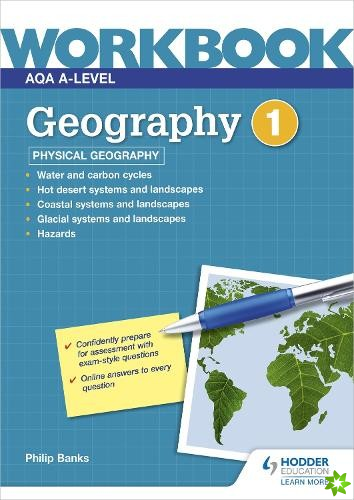 AQA A-level Geography Workbook 1: Physical Geography