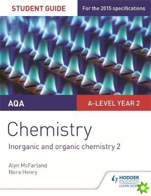 AQA A-level Year 2 Chemistry Student Guide: Inorganic and organic chemistry 2