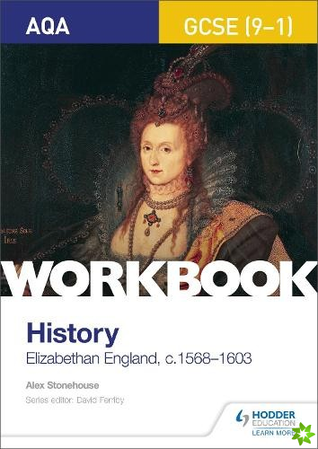 AQA GCSE (9-1) History Workbook: Elizabethan England, c1568-1603
