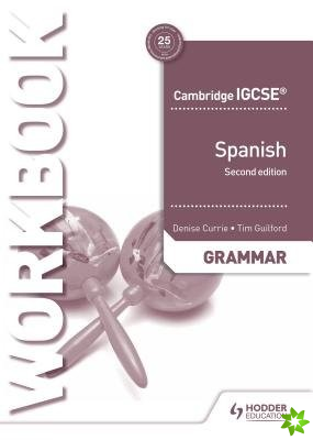 Cambridge IGCSE Spanish Grammar Workbook Second Edition