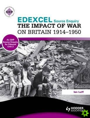 Edexcel the Impact of War on Britain 1914-1950 (a Source Enquiry)