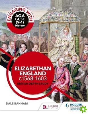 Engaging with AQA GCSE (91) History: Elizabethan England, c15681603 British depth study