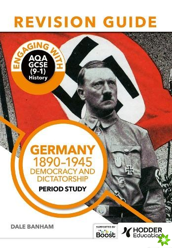 Engaging with AQA GCSE (91) History Revision Guide: Germany, 18901945: Democracy and dictatorship