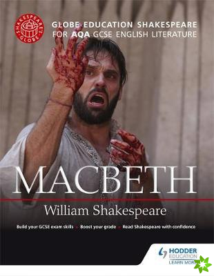 Globe Education Shakespeare: Macbeth for AQA GCSE English Literature