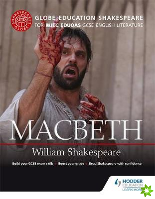Globe Education Shakespeare: Macbeth for WJEC Eduqas GCSE English Literature
