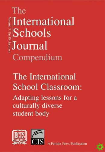 International Schools Journal Compendium: v. 3: International School Classroom