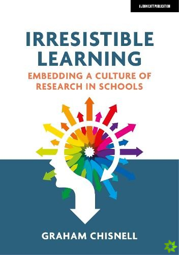 Irresistible Learning: Embedding a culture of research in schools